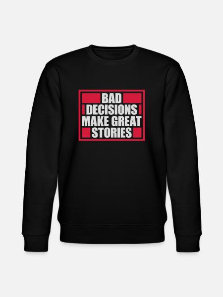 bad decisions great stories - Stanley/Stella CHANGER Unisex Organic Sweatshirt - black