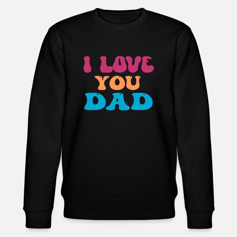 Je t’aime papa - Sweat bio CHANGER Stanley/Stella Unisexe - noir