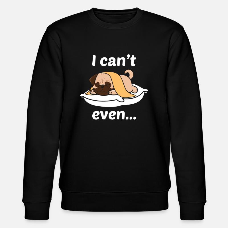 I can't even - Stanley/Stella CHANGER Unisex Organic Sweatshirt - black