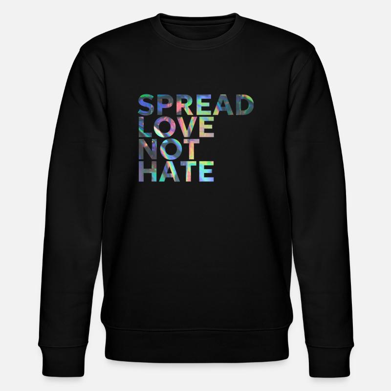 SPREAD LOVE NOT HATE - Stanley/Stella Unisex Bio-Sweatshirt CHANGER  - Schwarz