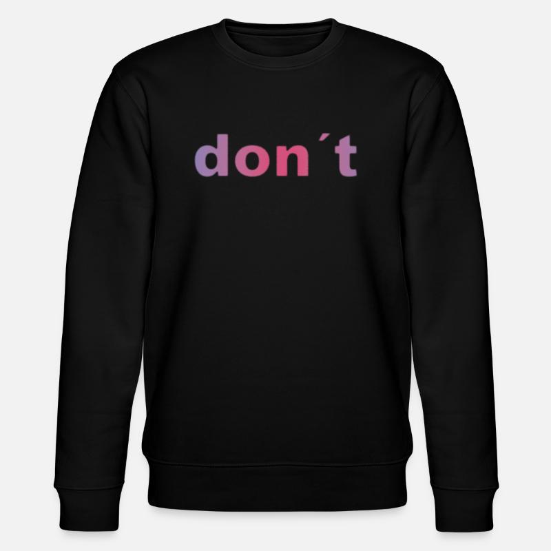 don`t - Stanley/Stella Unisex Bio-Sweatshirt CHANGER  - Schwarz