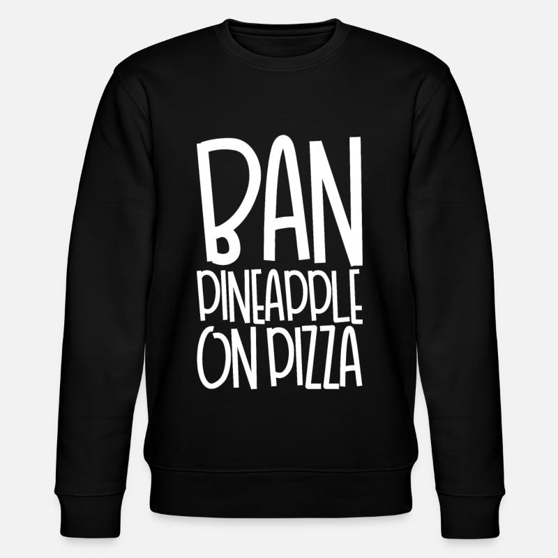 Ban Pineapple On Pizza - Stanley/Stella CHANGER Unisex Organic Sweatshirt - black