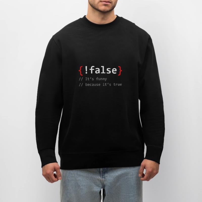 False it's funny because it's true programmer Stanley/Stella CHANGER Unisex Organic Sweatshirt