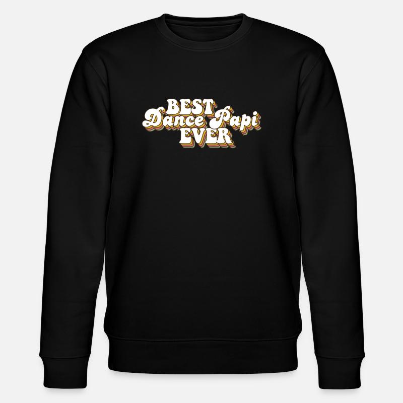Best Dance Papi Ever Dad - Stanley/Stella CHANGER Unisex Organic Sweatshirt - black