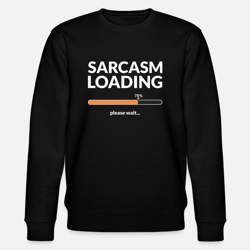 Sarcasm loading please wait - Stanley/Stella Unisex Bio-Sweatshirt CHANGER  - Schwarz