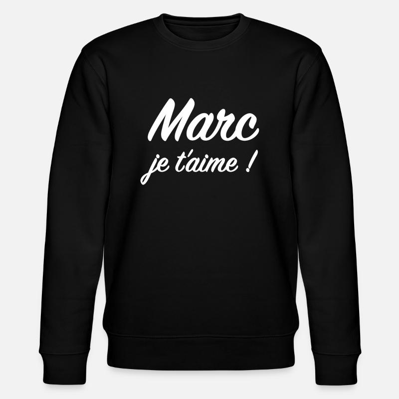 Marc, je t'aime ! - Sweat bio CHANGER Stanley/Stella Unisexe - noir