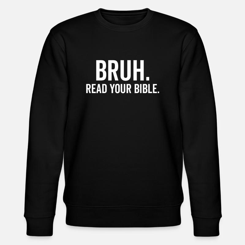 Bruh Read Your Bible - Stanley/Stella CHANGER Unisex Organic Sweatshirt - black