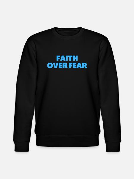 Faith Over Fear - Christian Quotes - Stanley/Stella CHANGER Unisex Organic Sweatshirt - black