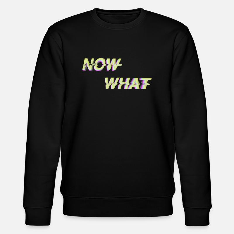 NOW WHAT?! - Stanley/Stella Unisex Bio-Sweatshirt CHANGER  - Schwarz