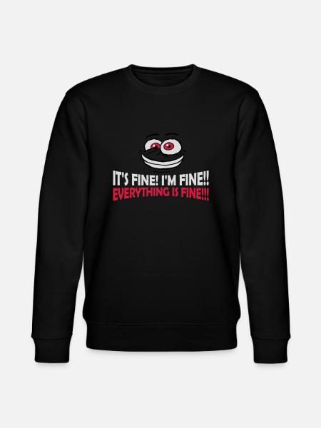everything is fine quote - Stanley/Stella CHANGER Unisex Organic Sweatshirt - black
