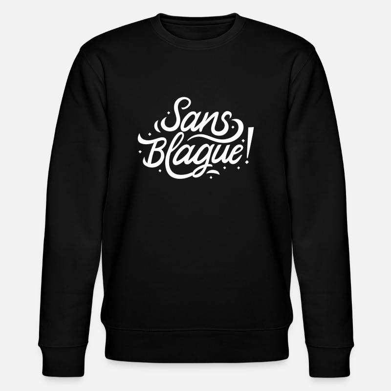 Sans blague ! - Sweat bio CHANGER Stanley/Stella Unisexe - noir