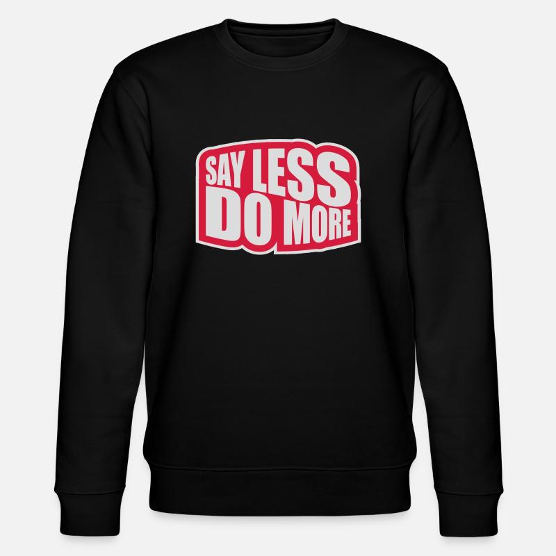 say less do more - Stanley/Stella CHANGER Unisex Organic Sweatshirt - black