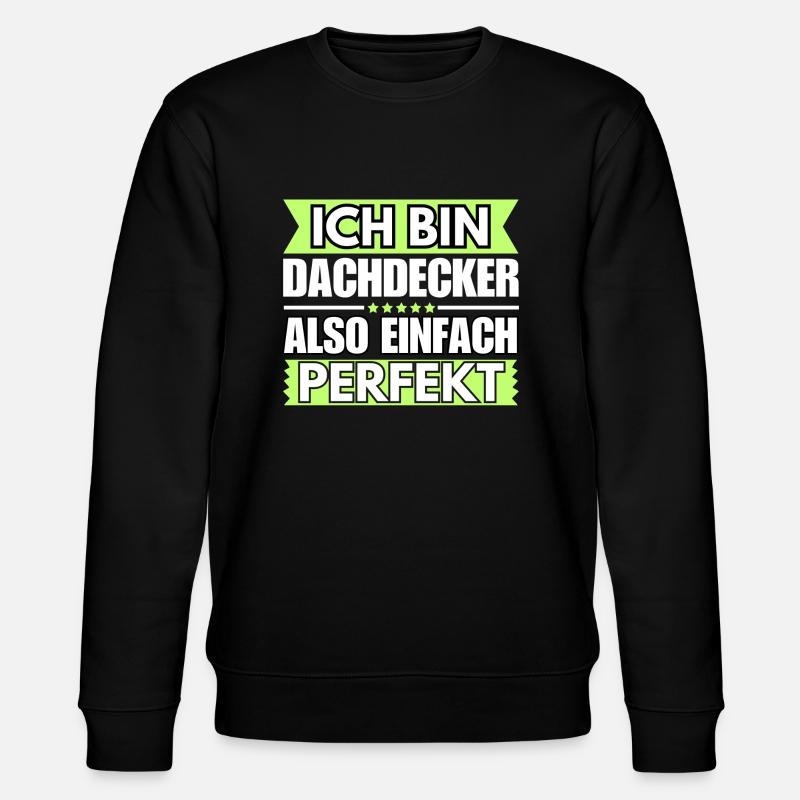 Einfach ein Perfekter Dachdecker - Stanley/Stella Unisex Bio-Sweatshirt CHANGER  - Schwarz