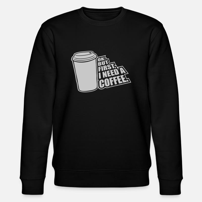 Fist I need Coffee - Stanley/Stella Unisex Bio-Sweatshirt CHANGER  - Schwarz