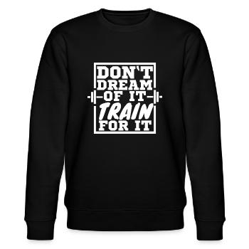 Workout Motivation Don't dream of it train for it - Stanley/Stella CHANGER Unisex Organic Sweatshirt - black - Front - Nik (191cm) & Marisol (170cm)