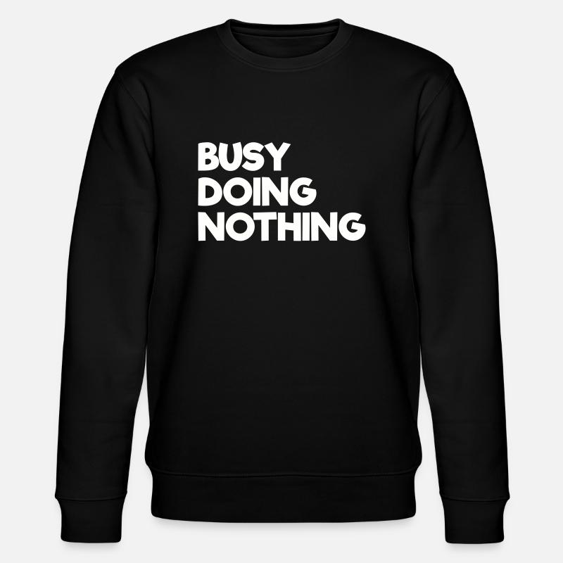 Busy Doing Nothing - Stanley/Stella CHANGER Unisex Organic Sweatshirt - black