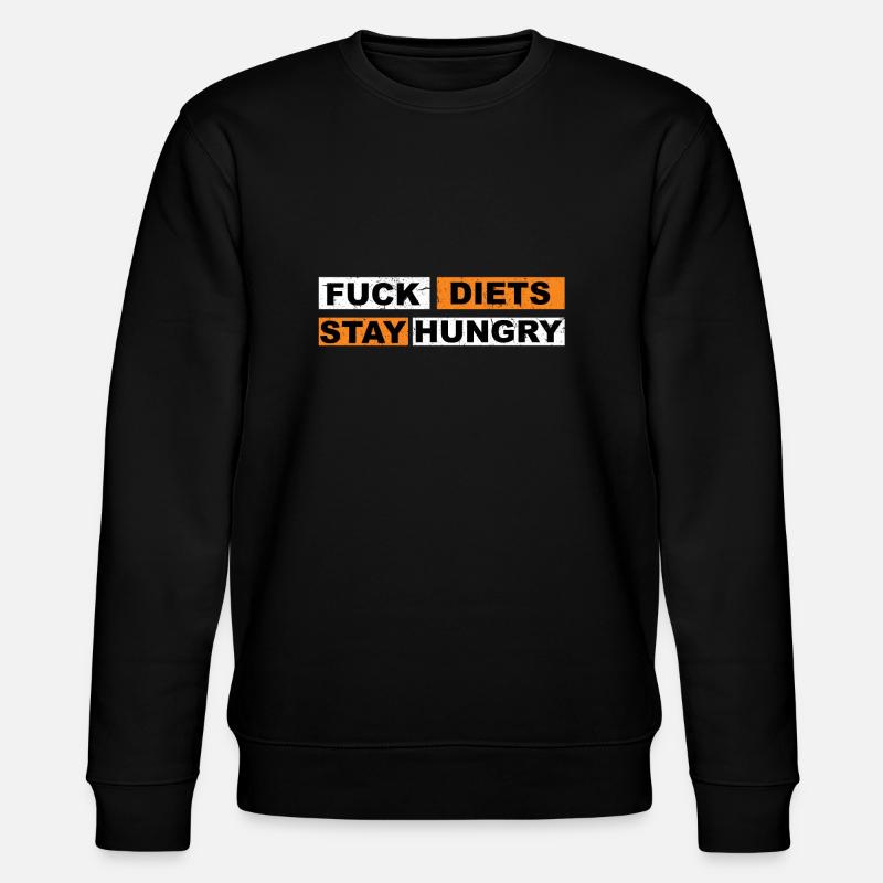 Fuck Diets Restez affamé - Sweat bio CHANGER Stanley/Stella Unisexe - noir