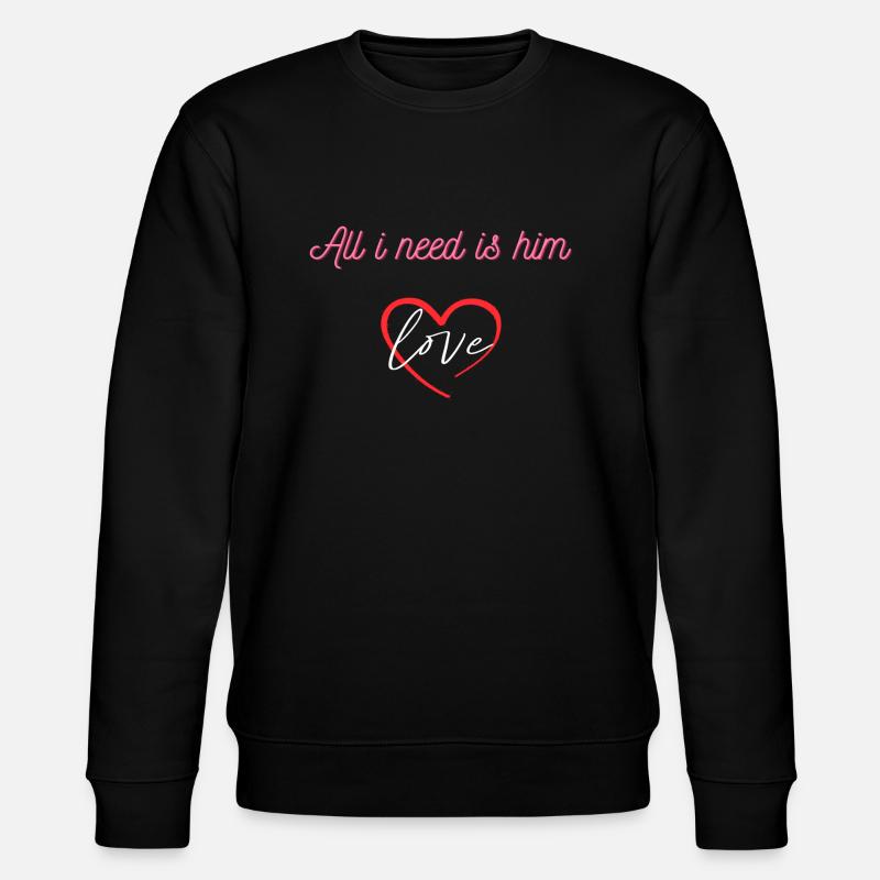 All i need is him - Stanley/Stella Unisex Bio-Sweatshirt CHANGER  - Schwarz