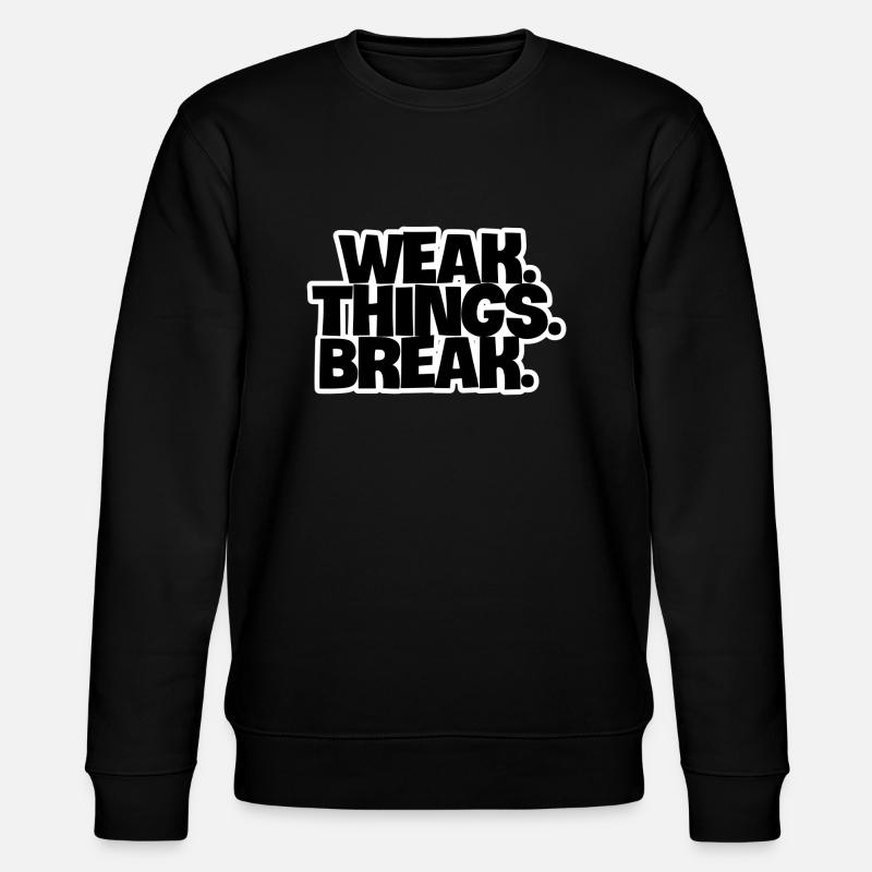 WEAK. Things. Break - Stanley/Stella CHANGER Unisex Organic Sweatshirt - black
