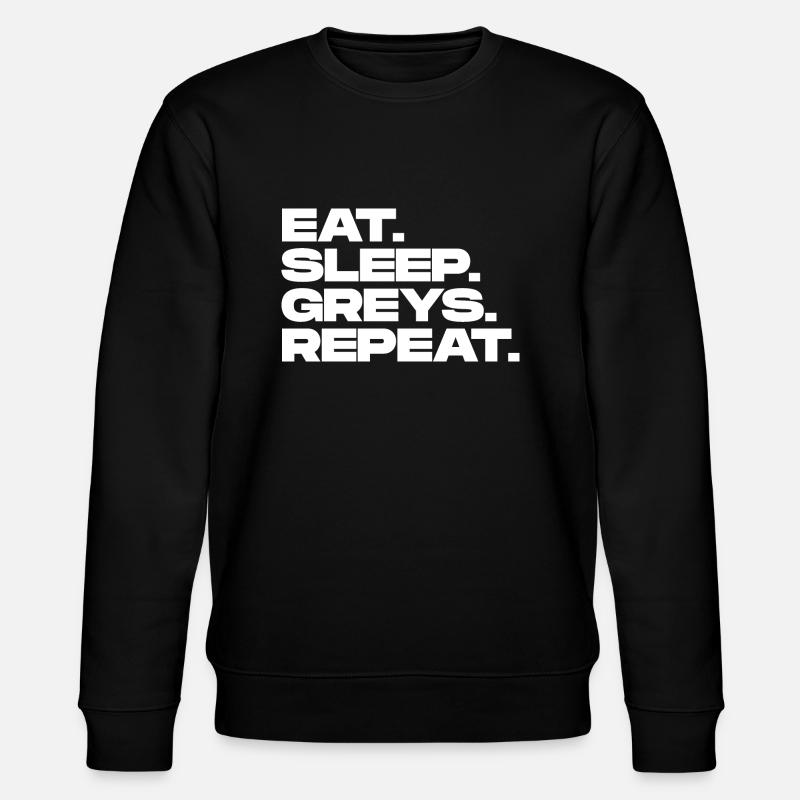 Eat Sleep Greys Repeat - Stanley/Stella CHANGER Unisex Organic Sweatshirt - black