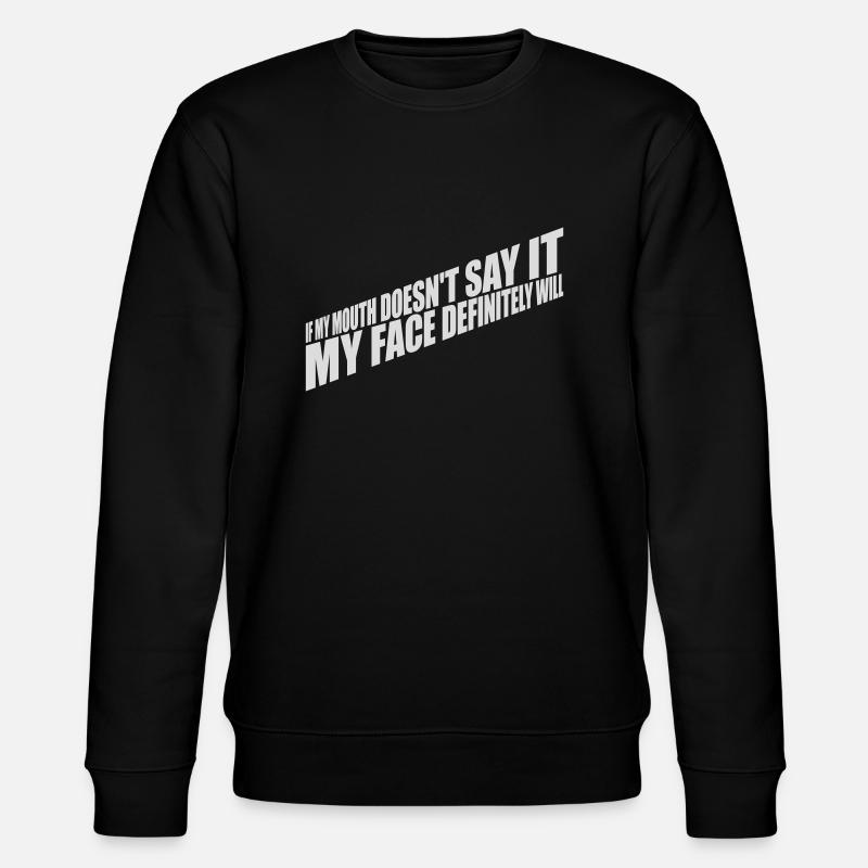 my face definitely will - Stanley/Stella CHANGER Unisex Organic Sweatshirt - black