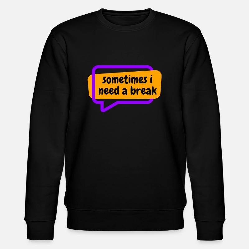 Sometime i need a break - Stanley/Stella Unisex Bio-Sweatshirt CHANGER  - Schwarz