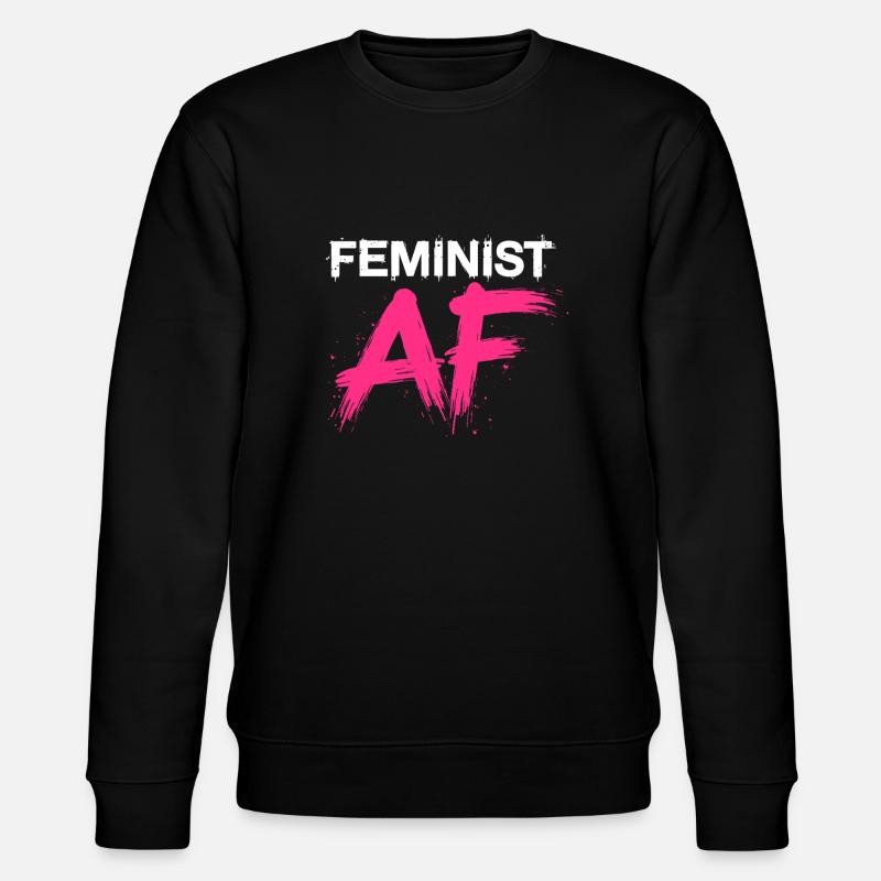 Féministe AF Déclaration Dicton - Sweat bio CHANGER Stanley/Stella Unisexe - noir