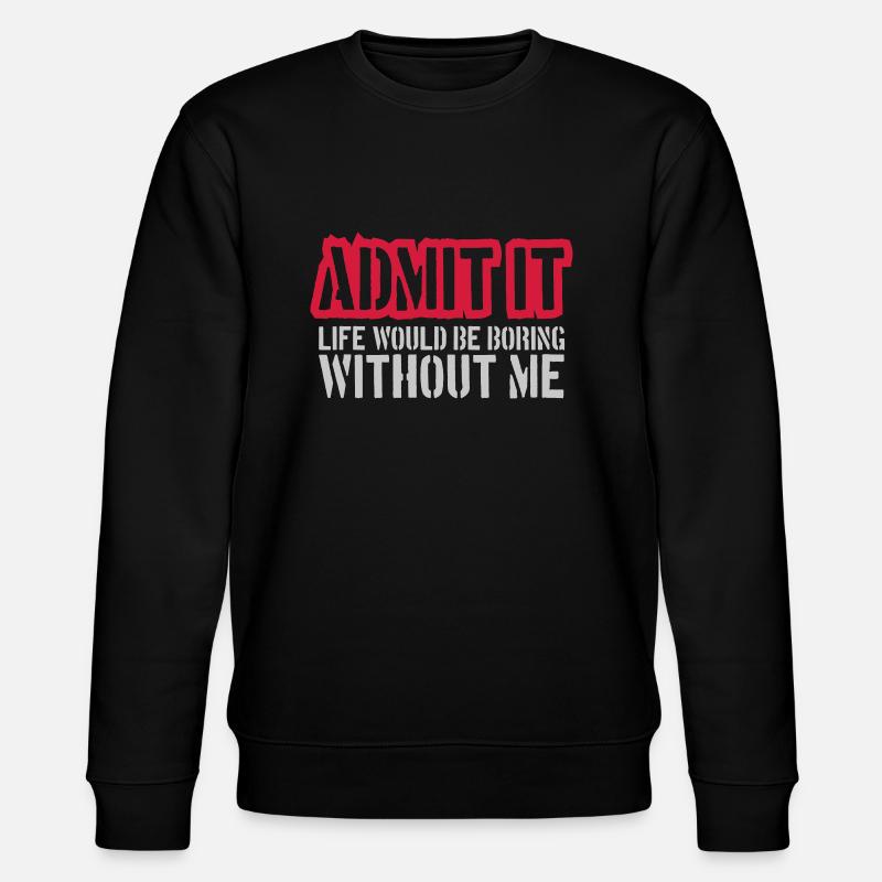 vie ennuyeuse sans moi - Sweat bio CHANGER Stanley/Stella Unisexe - noir