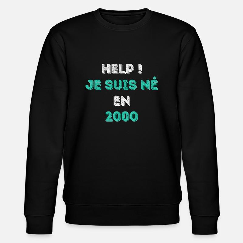 HELP! JE SUIS NÉ EN 2000 - Sweat bio CHANGER Stanley/Stella Unisexe - noir