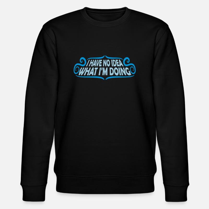 I Have No Idea - Stanley/Stella Unisex Bio-Sweatshirt CHANGER  - Schwarz