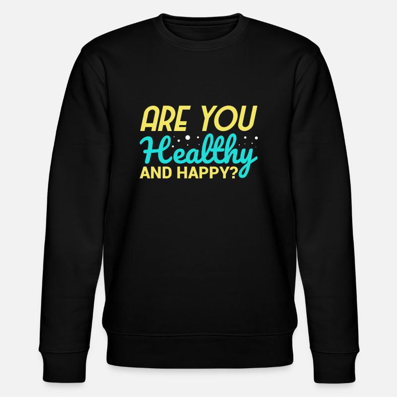 En bonne santé et heureux ? - Sweat bio CHANGER Stanley/Stella Unisexe - noir