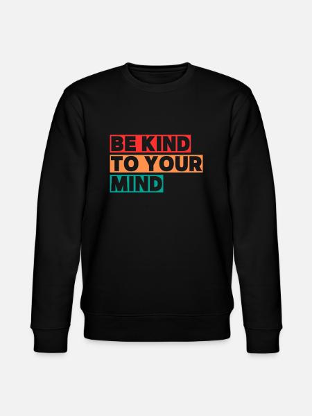 Be kind to your mind - Stanley/Stella CHANGER Unisex Organic Sweatshirt - black