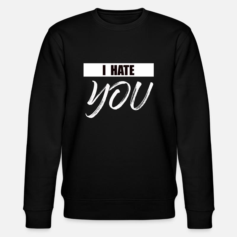 Je te déteste - Sweat bio CHANGER Stanley/Stella Unisexe - noir