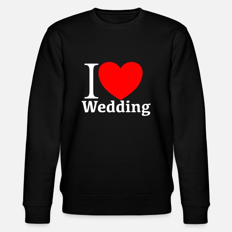 I LOVE WEEDDING - Stanley/Stella Unisex Bio-Sweatshirt CHANGER  - Schwarz