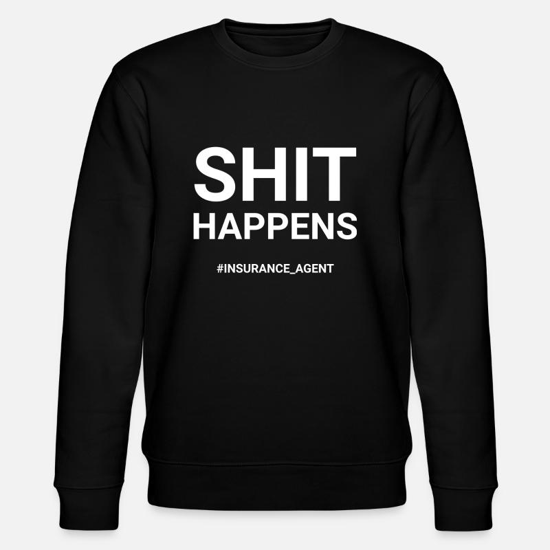 Shit Happens Insurance Agent - Stanley/Stella CHANGER Unisex Organic Sweatshirt - black