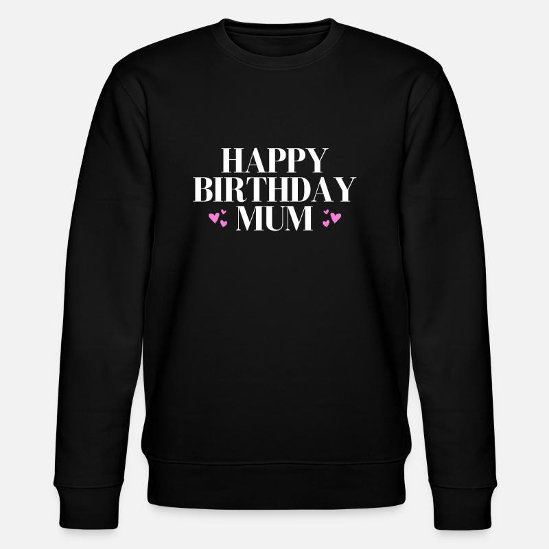 Joyeux anniversaire maman - Sweat bio CHANGER Stanley/Stella Unisexe - noir