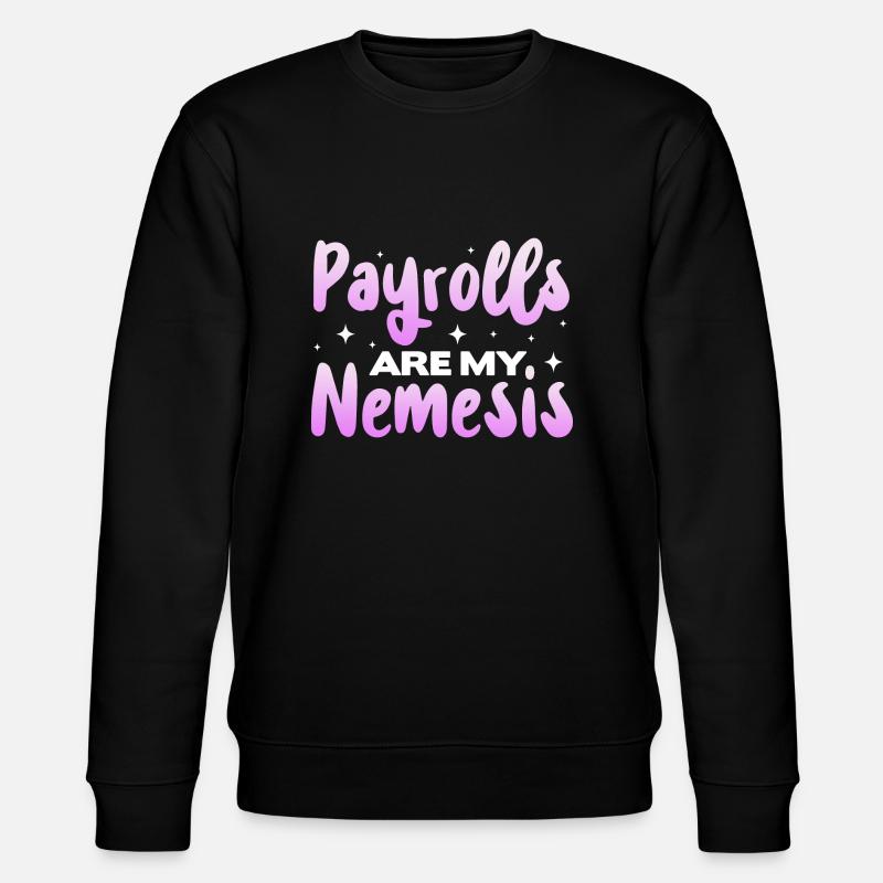 Payrolls are my Nemesis - Stanley/Stella Unisex Bio-Sweatshirt CHANGER - Schwarz