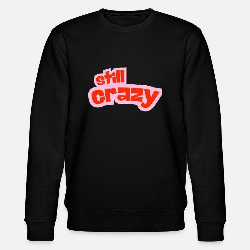 still crazy - Stanley/Stella CHANGER Unisex Organic Sweatshirt - black