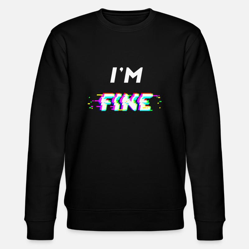 I'm fine glitch - Stanley/Stella Unisex Bio-Sweatshirt CHANGER  - Schwarz