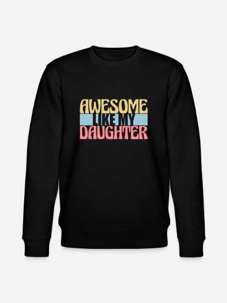 Awesome Like My Daughter - Stanley/Stella CHANGER Unisex Organic Sweatshirt - black