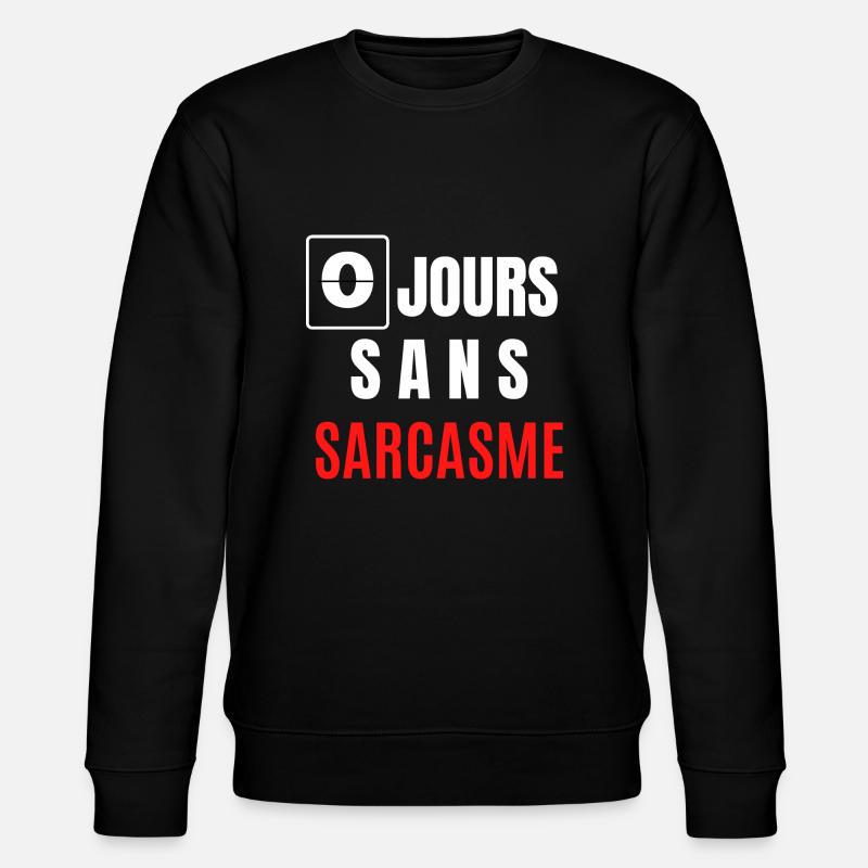zéro jours sans sarcasme - Sweat bio CHANGER Stanley/Stella Unisexe - noir