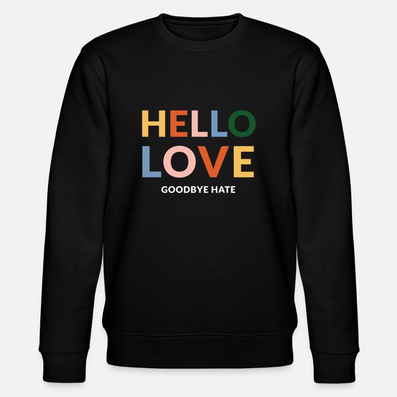 hello love goodbye hate - Stanley/Stella CHANGER Unisex Organic Sweatshirt - black