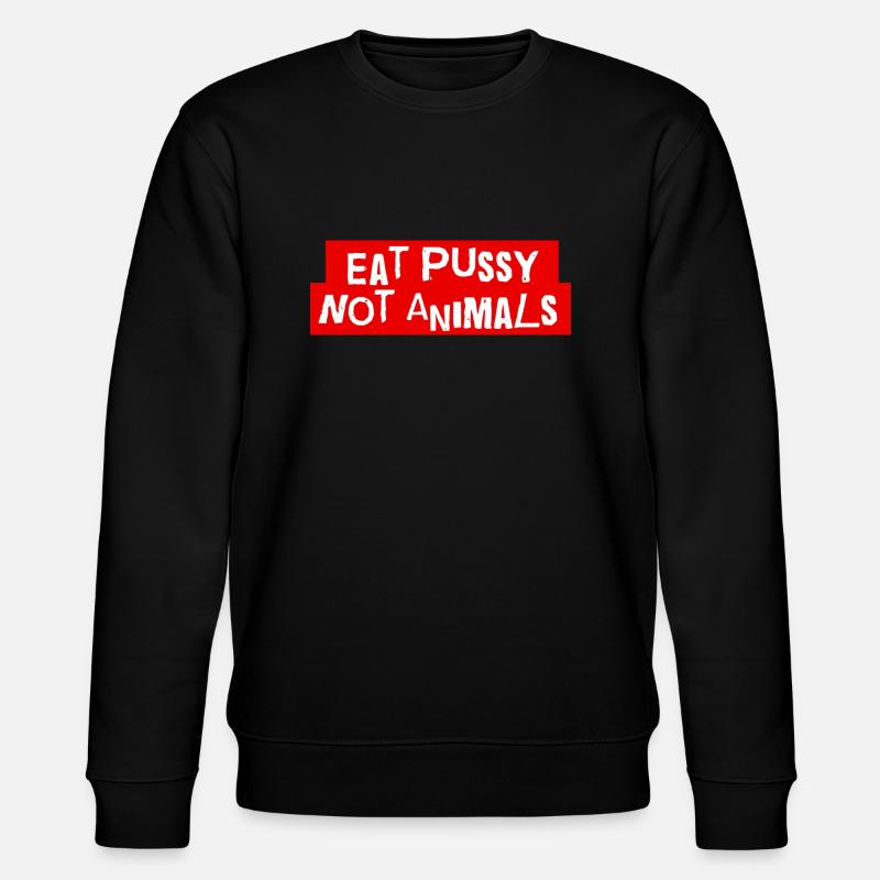 Mangez p*ssy pas d’animaux - Sweat bio CHANGER Stanley/Stella Unisexe - noir