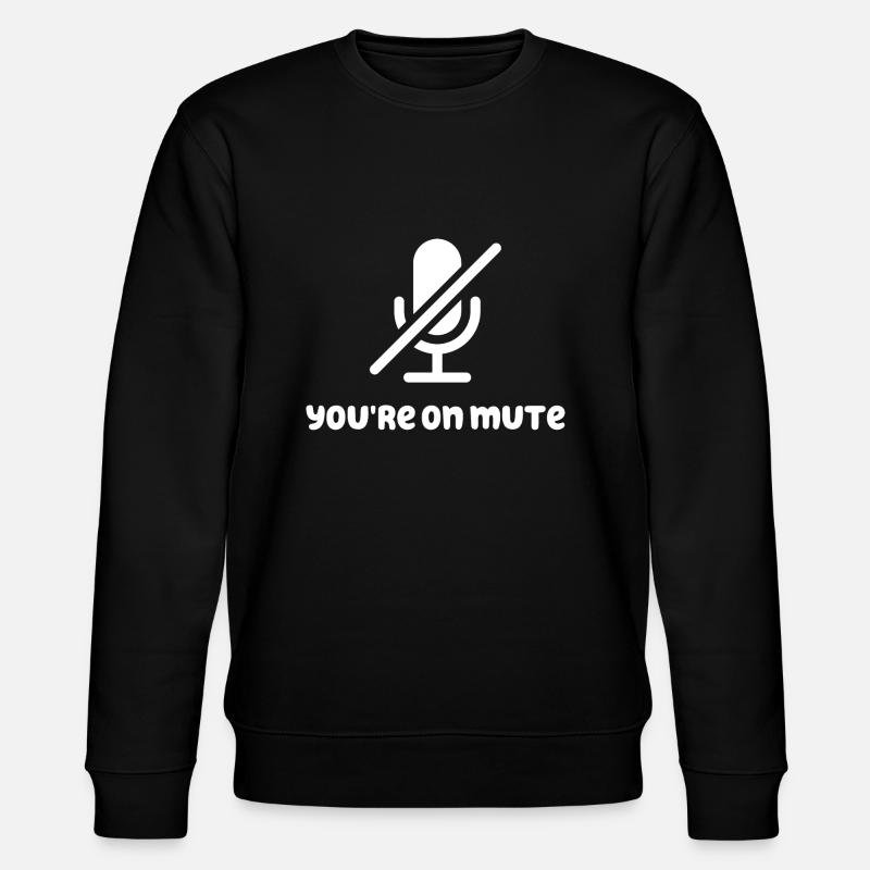 You're On Mute - Stanley/Stella Unisex Bio-Sweatshirt CHANGER  - Schwarz