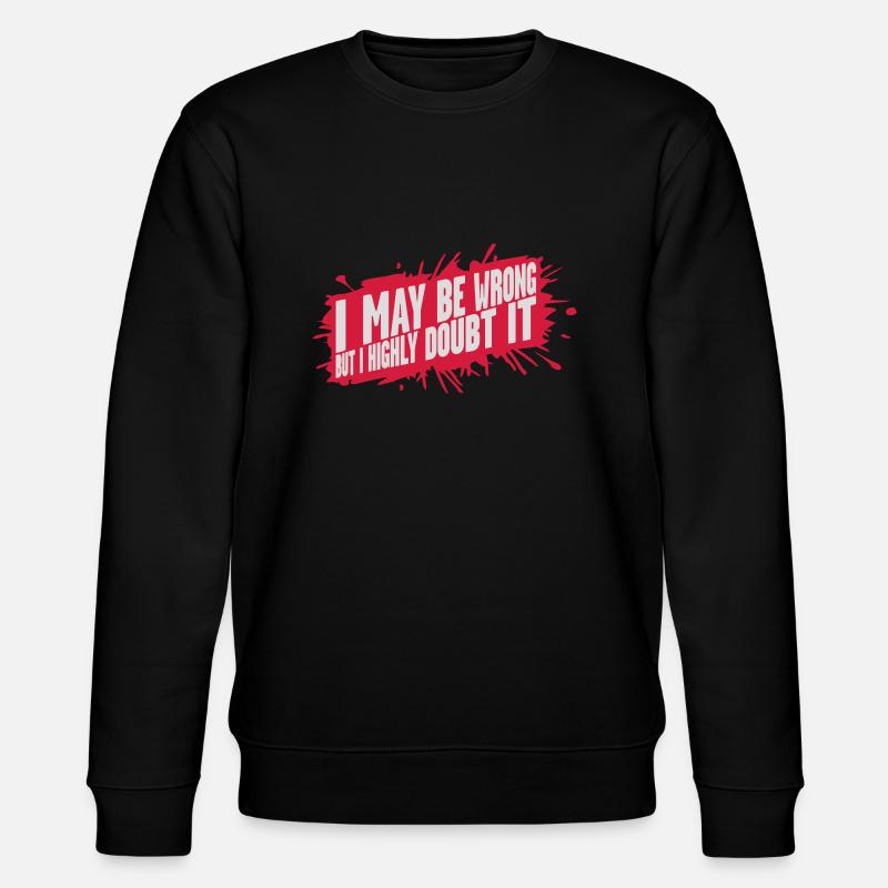 I may be wrong - Stanley/Stella CHANGER Unisex Organic Sweatshirt - black