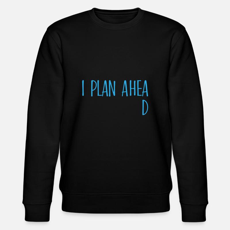 I plan ahead procrastination cadeau - Sweat bio CHANGER Stanley/Stella Unisexe - noir