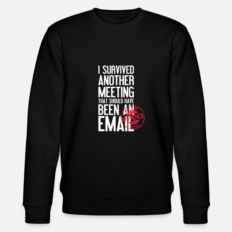 I survived another meeting Email - Stanley/Stella CHANGER Unisex Organic Sweatshirt - black