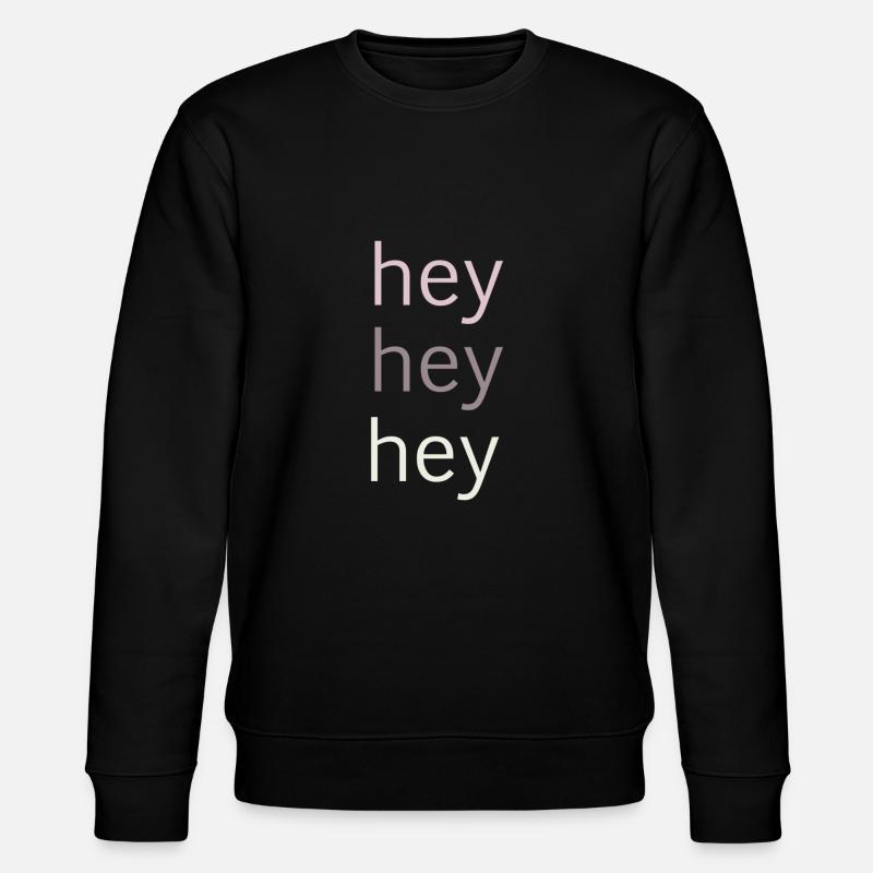 hey hey hey - Stanley/Stella Unisex Bio-Sweatshirt CHANGER  - Schwarz