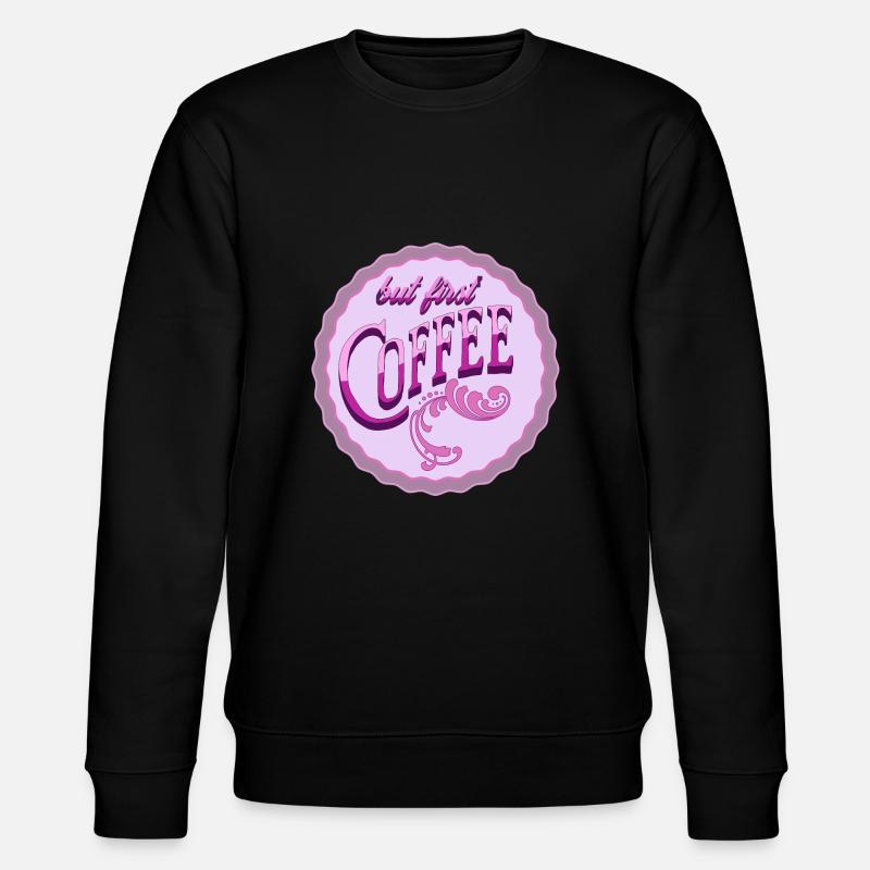 But first coffee - Stanley/Stella Unisex Bio-Sweatshirt CHANGER  - Schwarz