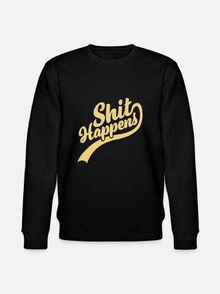Shit happens lettering Quote - Stanley/Stella CHANGER Unisex Organic Sweatshirt - black